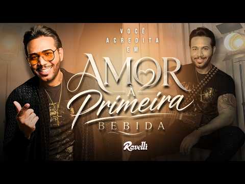 Amor a Primeira Bebida | Ravelli [Video Oficial]