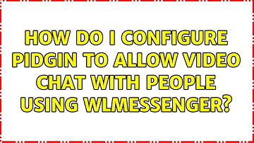 Ubuntu: How do I configure Pidgin to allow video chat with people using WLMessenger?