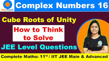 Complex Numbers class 11, L16, Cube Roots of unity complex number, IIT JEE Main 2021 Questions Adv