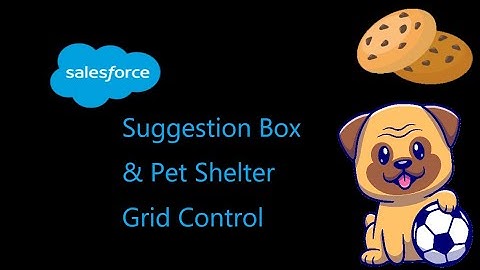 Salesforce Suggestion Box and Pet Shelter Grid Control