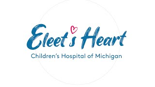 Eleet's Heart, Children's Hospital of Michigan