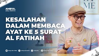 Banyak Yang Salah Begini Cara Benar Baca Ayat Ke-5 Al-Fatihah Ust. Ambyā Abu Fathin
