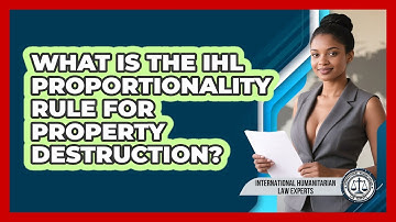 What Is The IHL Proportionality Rule For Property Destruction?