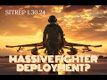 Massive fighter deployment sitrep 13024