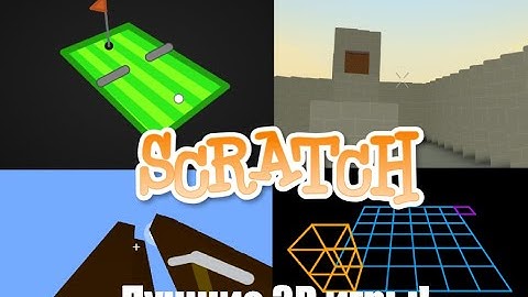 Scratch: топ 5 лучших игр в 3D, которые создали в Scratch