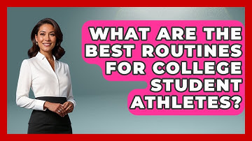 What Are The Best Routines For College Student Athletes? - Student Athlete Central