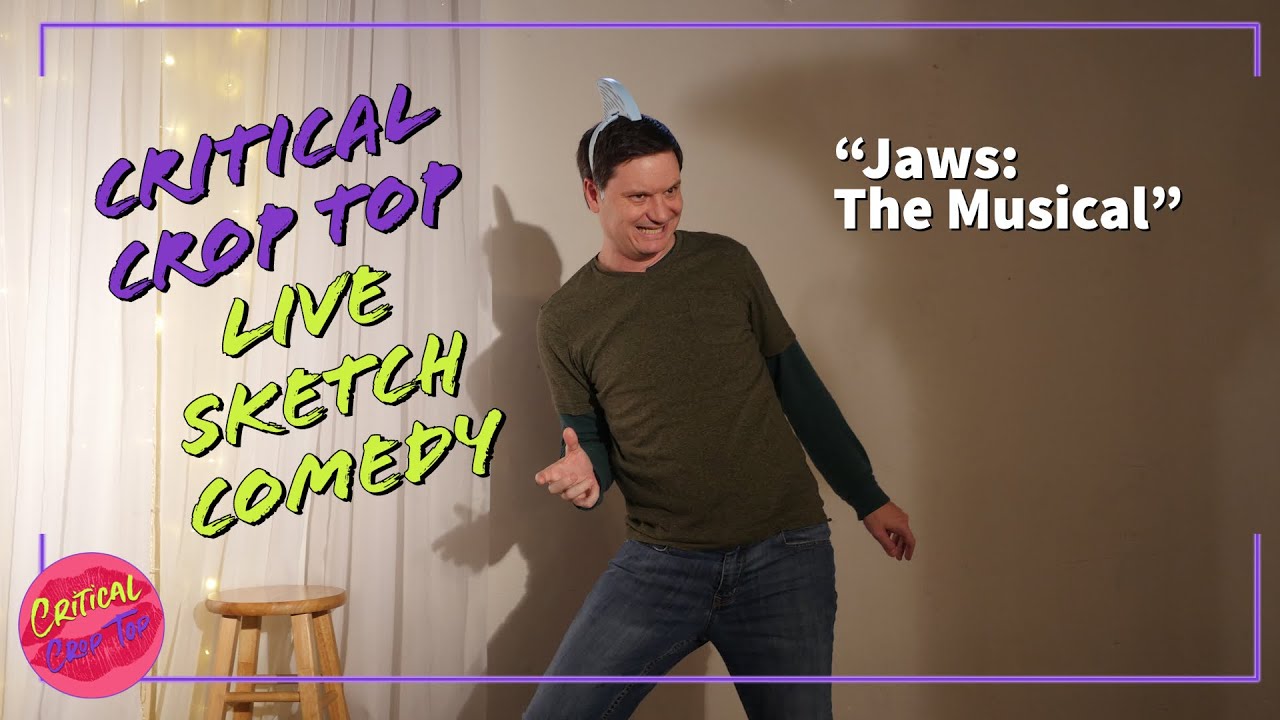 Jaws the Musical - Critical Crop Top Sketch Comedy