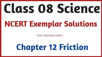 Class 8th Science Chapter 12  Exemplar Solution | Friction Exemplar Solutions |
