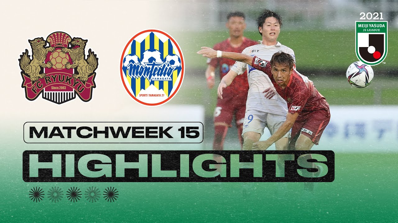 Fc Ryukyu Vs Montedio Yamagata Matchweek 15 21 Meiji Yasuda J2 League Youtube