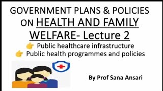 GOVERNMENT PLANS AND POLICIES ON HEALTH AND FAMILY WELFARE|PROGRAM|INFRASTRUCTURE @ProfSanaAnsari