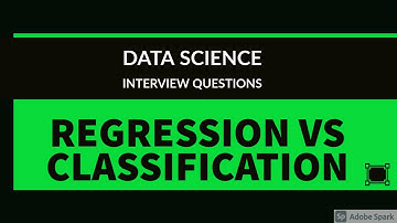 DATA SCIENCE INTERVIEW QUESTIONS | DIFFERENCE BETWEEN REGRESSION AND CLASSIFICATION