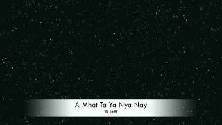 Video thumbnail of "A Mhat Ta Ya Nya Nay - G Latt"