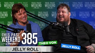 Jelly Roll | This Past Weekend w/ Theo Von #385