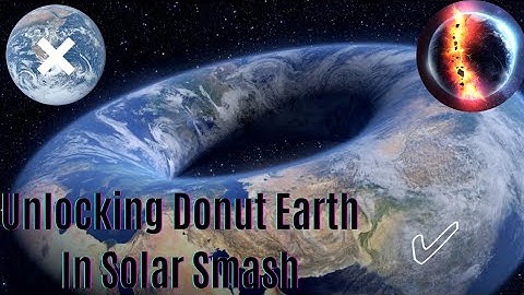 Unlocking Donut Earth in Solar Smash • How to Unlock Donut Earth in Solar Smash • Gameplay 🌎🍩