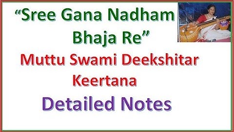 "Sri Gana Nadham" Muttu Swami Deekshitar Keertana Detailed  Notes By Dr.Devika Bhatnagar