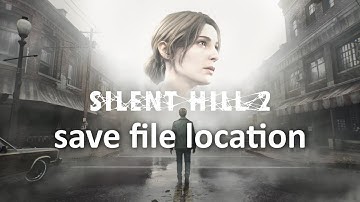 Silent hill 2 save file location
