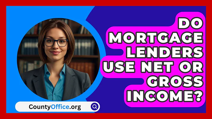 Do Mortgage Lenders Use Net Or Gross Income? - CountyOffice.org