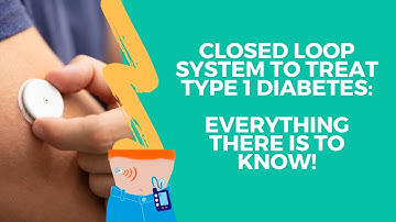 Closed Loop System to treat Type 1 Diabetes: Everything there is to know!