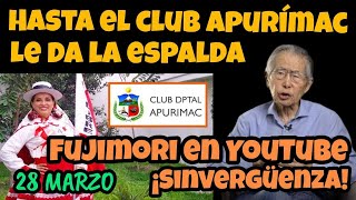 EL CLUB APURÍMAC ARREMETE CONTRA DINA / D1CTADOR FUJIMORI SE VUELVE YOUTUBER - 28 MARZO