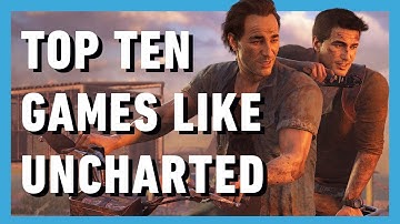 10 Games to Play if You Love Uncharted