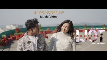 Balei Phim Ap // Music Video // Na ka Phlim IJOT Chapter 2