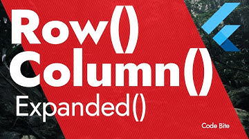 Row, Column and Expanded Widgets in Flutter - Code Bite