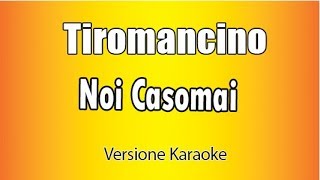 Tiromancino  -  Noi casomai (Versione Karaoke Academy Italia) chords