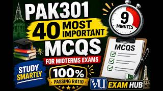PAK301 Midterm Preparation 2026 | 40 Most Important MCQs in Just 9 Minutes | VU Exam Hub