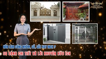 ✅Nên làm cổng nhôm, gỗ, sắt hay inox? So sánh chi tiết và lời khuyên hữu ích!