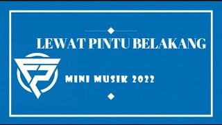 LEWAT PINTU BELAKANG - F2 MINI MUSIK 2022