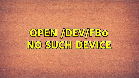 open /dev/fb0: No such device