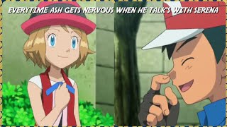 Every Time Ash Gets Nervous When He Talks With Serena