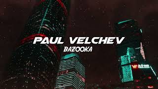 Paul Velchev - Bazooka