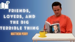 Friends Lovers And The Big Terrible Thing Full Audiobook | Matthew Perry.