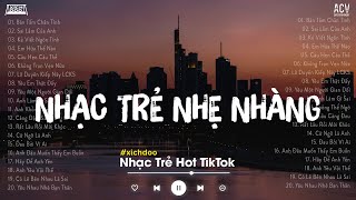 Nhạc Trẻ Nhẹ Nhàng - Top Nhạc Trẻ Hay Nhất Tháng 3 Nghe Là Nghiện - Nhạc Trẻ Hot TikTok Hiện Nay