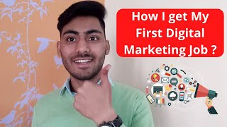 How I get My First Digital Marketing Job?  My Experience