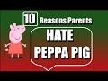10 Reasons - Why Peppa Pig Hated By Parents