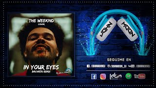 IN YOUR EYES 🎶 The Weeknd 🎶 Bachata Remix DJ John Moon (2020)