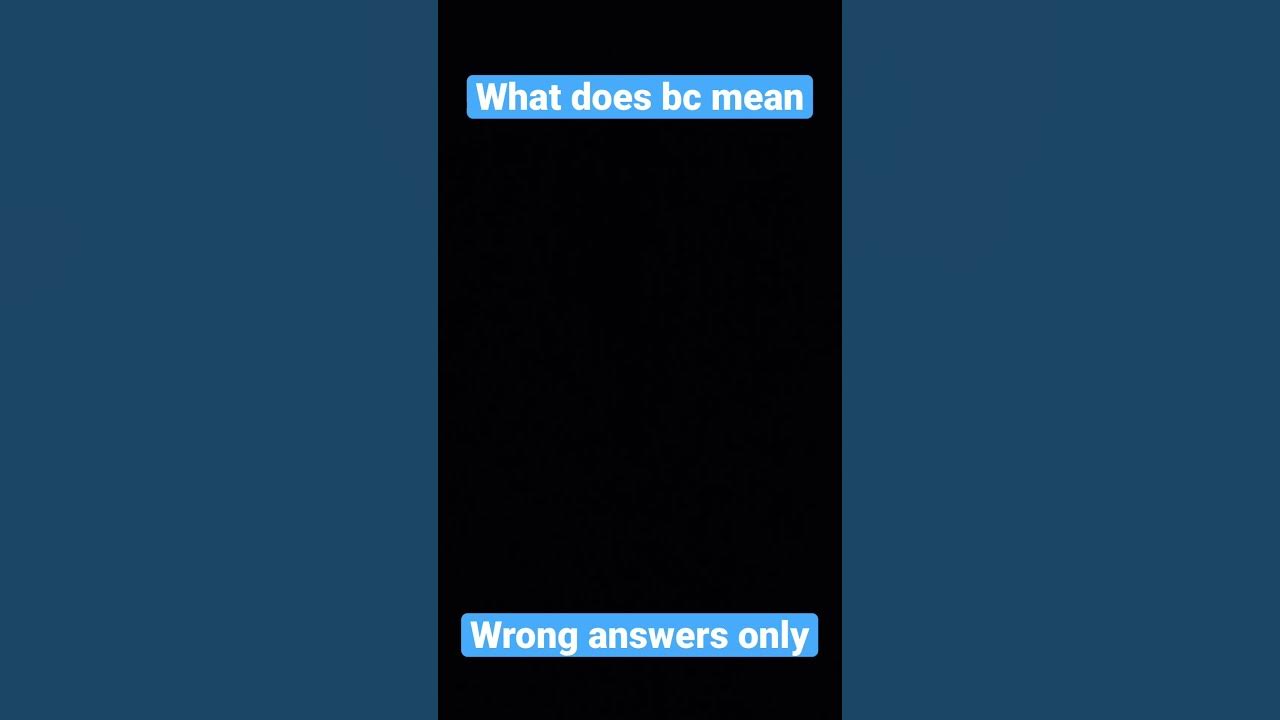 what-does-bc-mean-shorts-funny-youtube