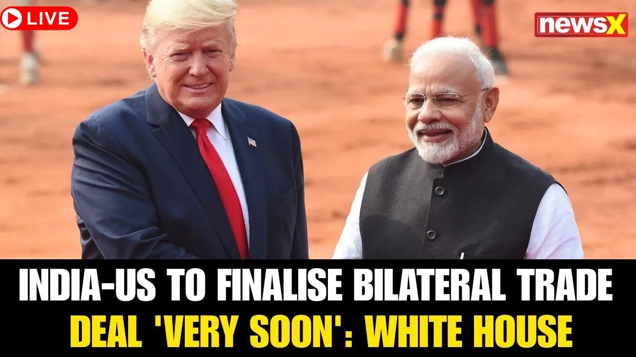 LIVE | India-US to finalise bilateral trade deal 'very soon', confirms ...