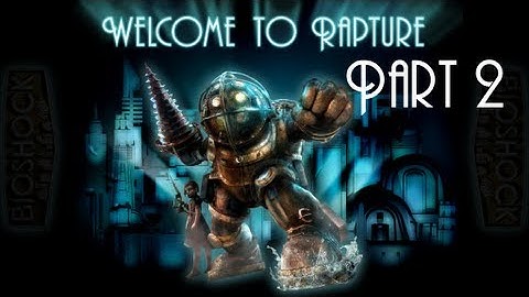 Bioshock Walkthrough/Playthrough w/TheRobert428 Part 2 - Don