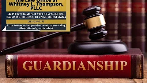 Understanding the Duties of Guardianship by Whitney L  Thompson, Guardianship Lawyer