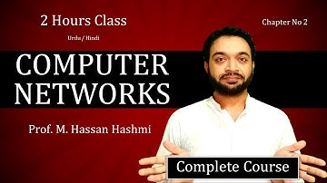 Computer Networks | Complete Chapter | CH 2 | ICS Part 1 | M. Hassan Hashmi | #csclassroom