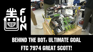 Behind the Bot FTC 7974 Great Scott! Ultimate Goal First Updates Now