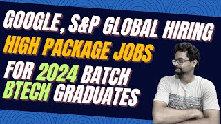 Google/ S&P Global Hiring || BTech Graduates Eligible || 2024 Batch