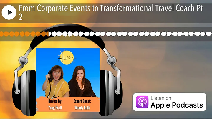 From Corporate Events to Transformational Travel Coach Pt 2