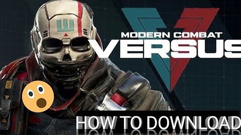 How To Download MC6(Modern Combat Versus)