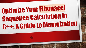 Optimize Your Fibonacci Sequence Calculation in C++: A Guide to Memoization