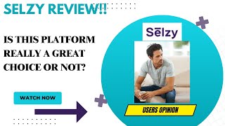 SELZY Review-Is There Anything Amazing About This Platform At ALL (WATCH Before use