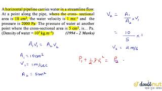 A horizontal pipeline carries water in a streamline flow. At a point along the pipe, where the c...